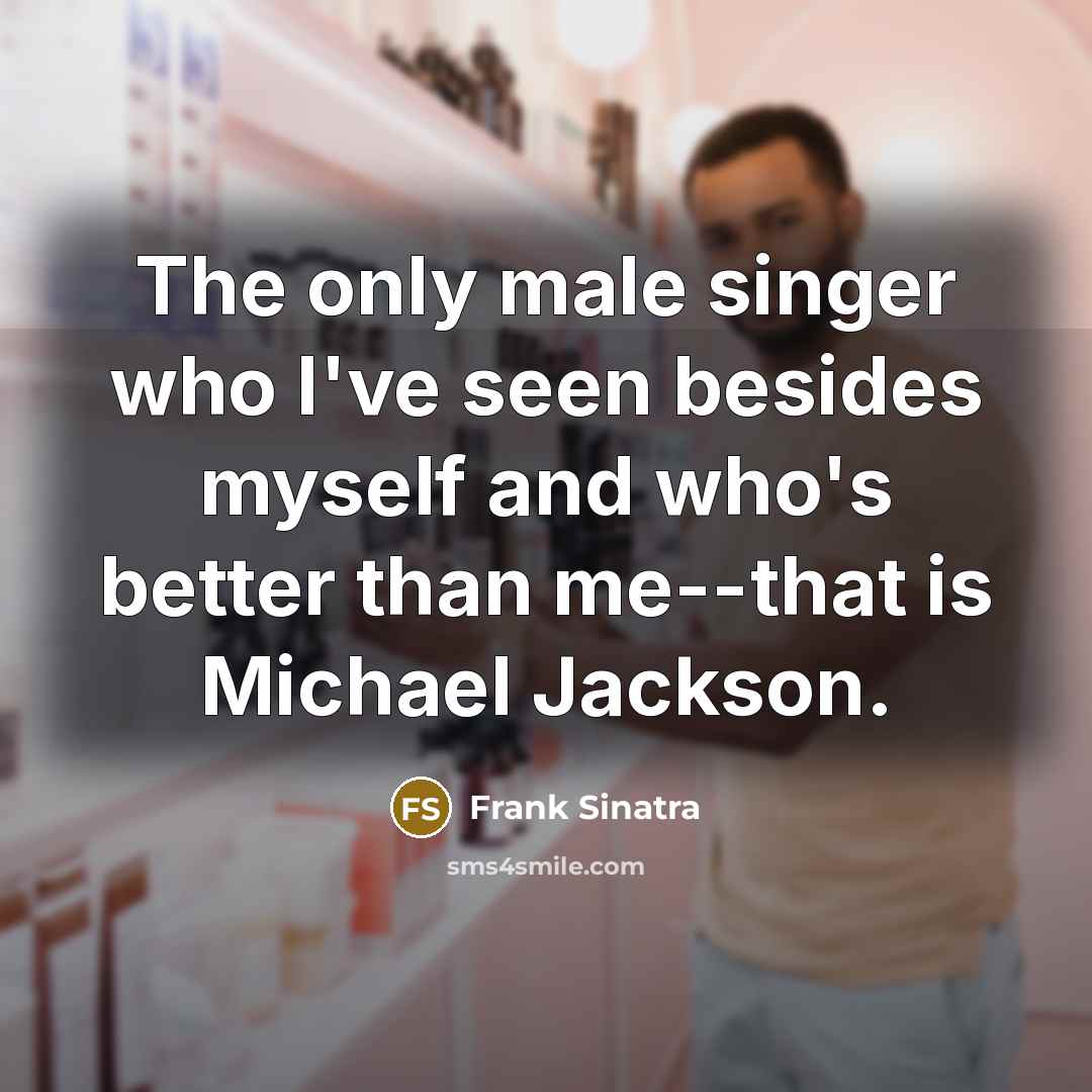 “The only male singer who I've seen besides myself and…” quote by Frank Sinatra