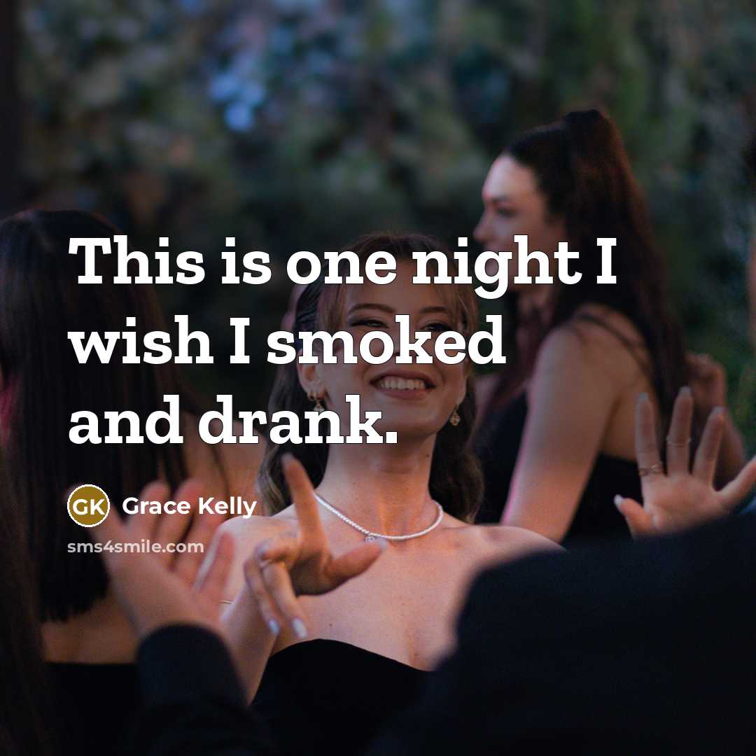 “This is one night I wish I smoked and drank.…” quote by Grace Kelly