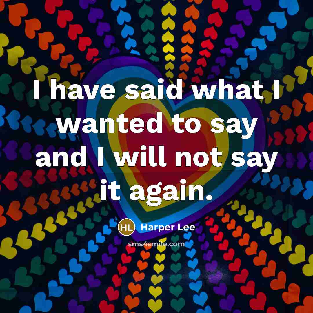“I have said what I wanted to say and I…” quote by Harper Lee