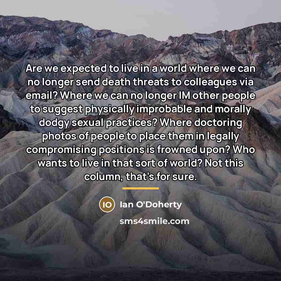 “Are we expected to live in a world where we…” quote by Ian O'Doherty
