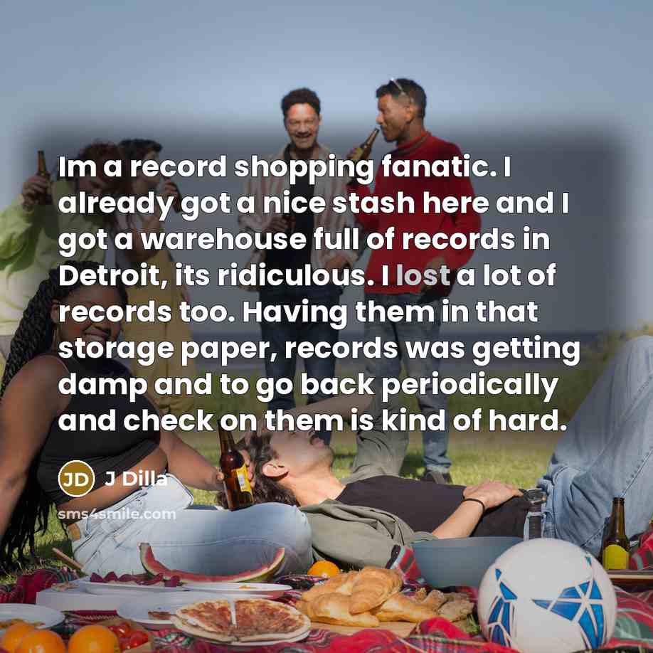 “Im a record shopping fanatic. I already got a nice…” quote by J Dilla