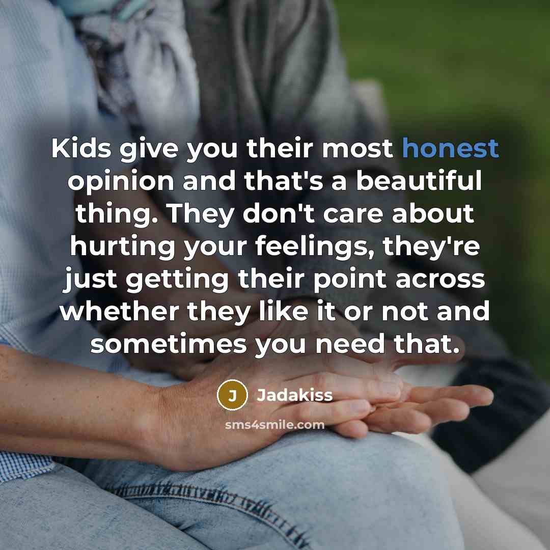 “Kids give you their most honest opinion and that's a…” quote by Jadakiss