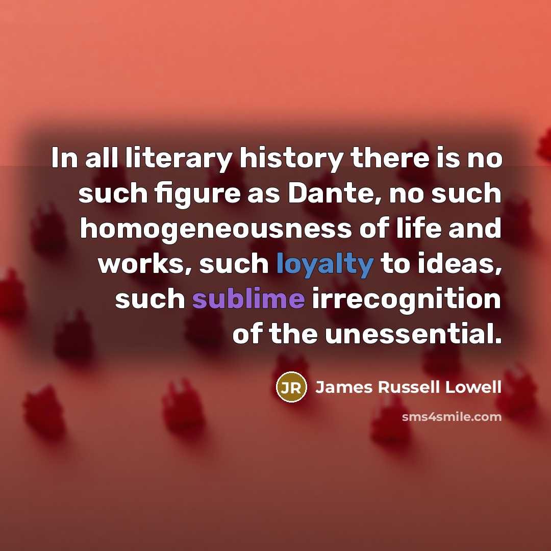 “In all literary history there is no such figure as…” quote by James Russell Lowell