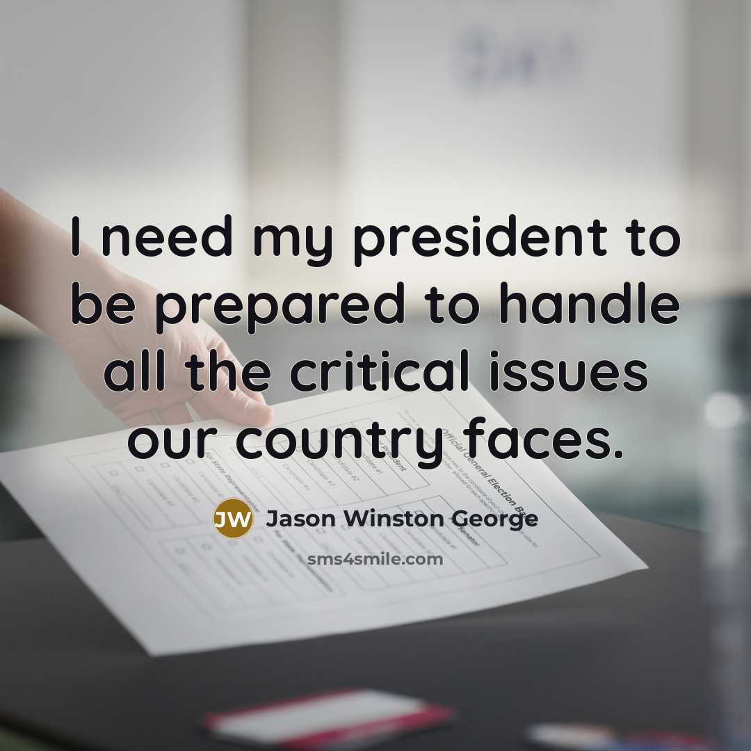 “I need my president to be prepared to handle all…” quote by Jason Winston George