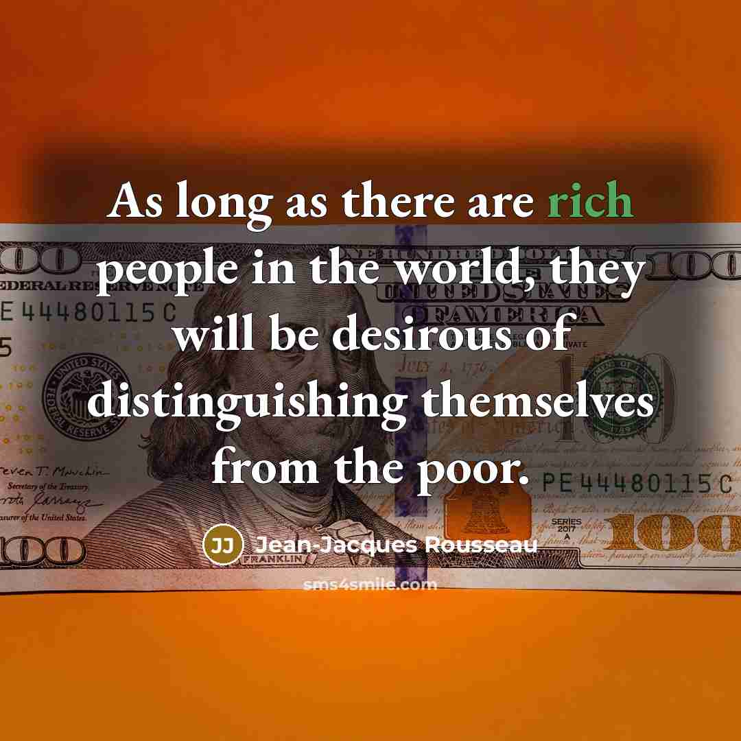 “As long as there are rich people in the world,…” quote by Jean-Jacques Rousseau