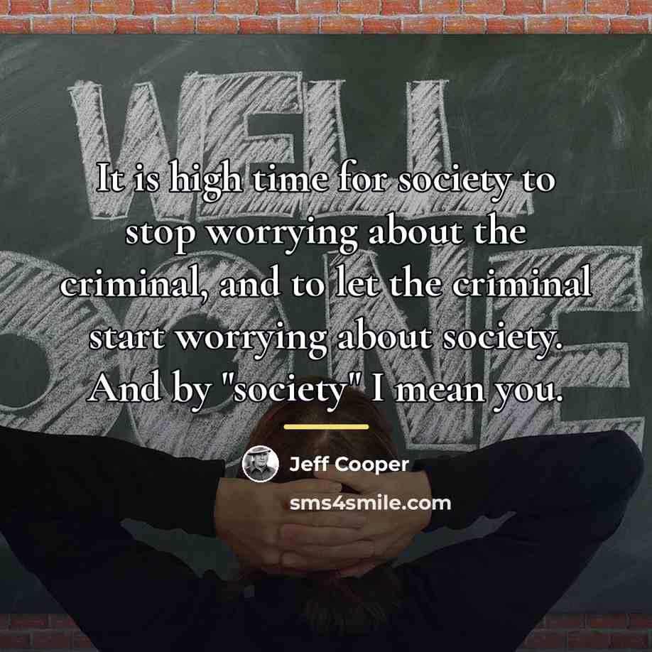 “It is high time for society to stop worrying about…” quote by Jeff Cooper