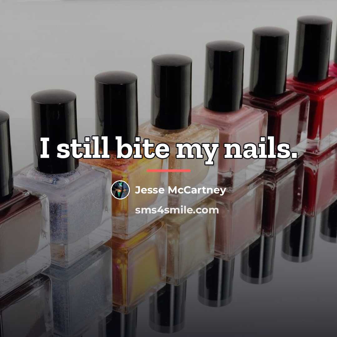 “I still bite my nails.…” quote by Jesse McCartney