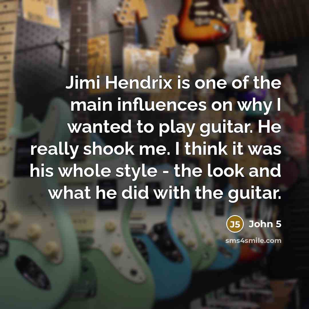 “Jimi Hendrix is one of the main influences on why…” quote by John 5