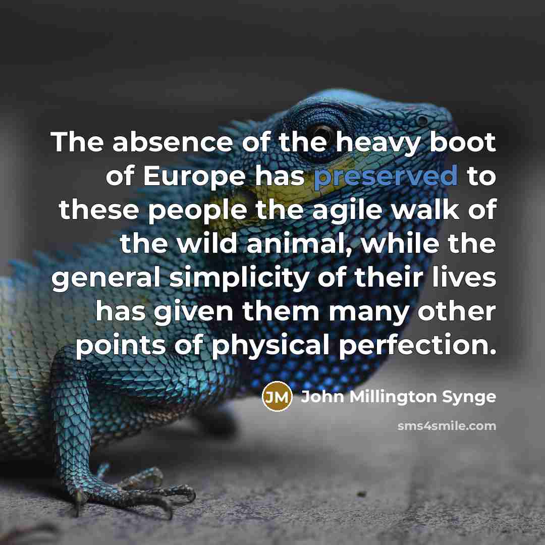 “The absence of the heavy boot of Europe has preserved…” quote by John Millington Synge