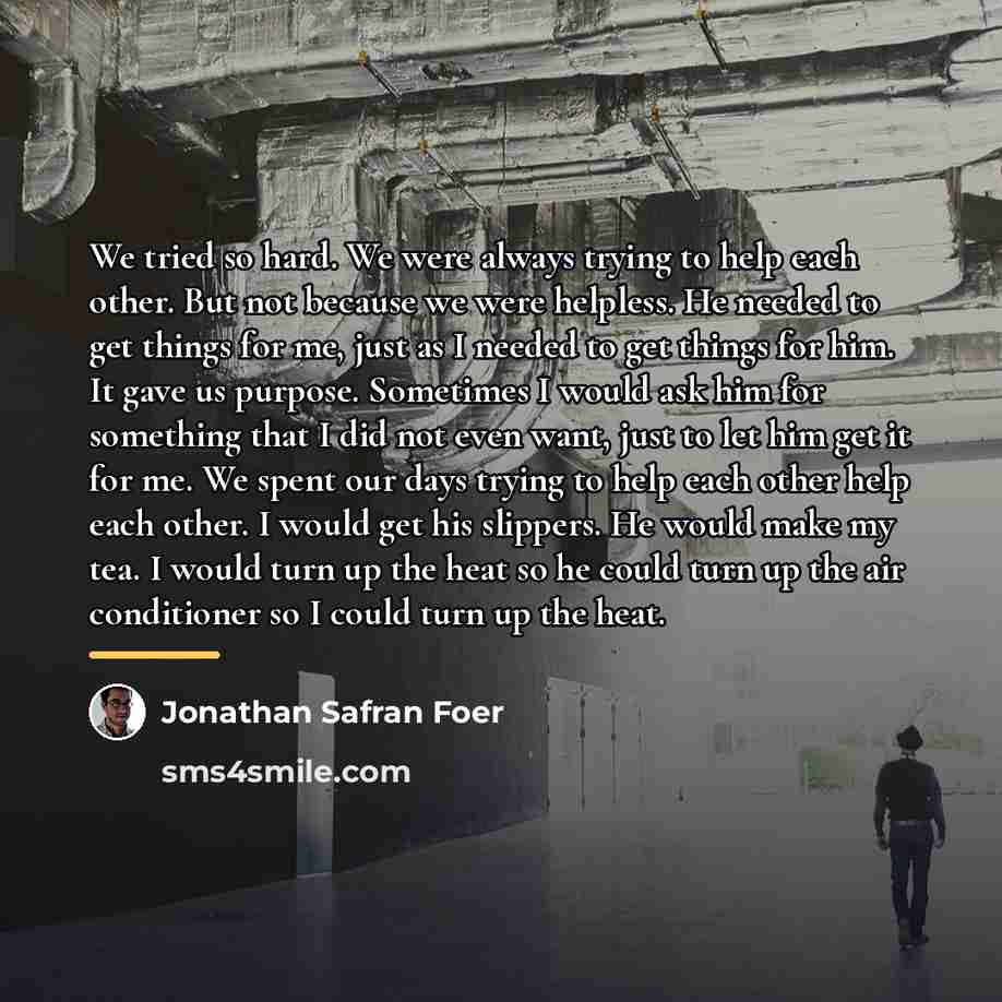 “We tried so hard. We were always trying to help…” quote by Jonathan Safran Foer