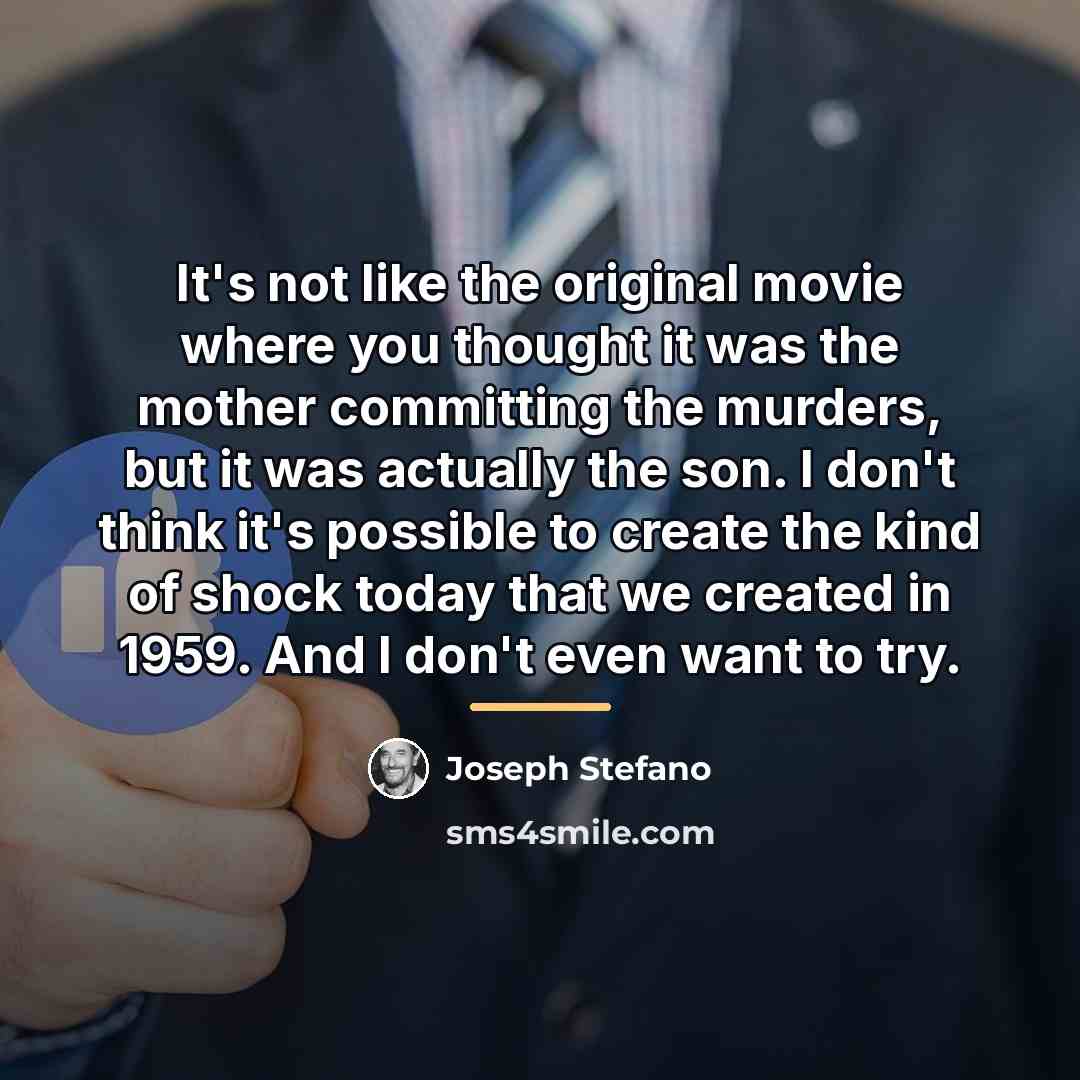 “It's not like the original movie where you thought it…” quote by Joseph Stefano