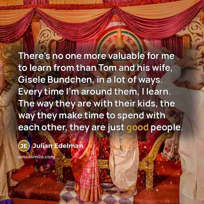 “There's no one more valuable for me to learn from…” quote by Julian Edelman