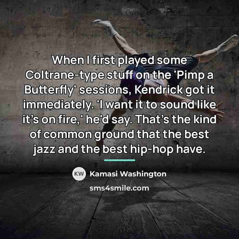 “When I first played some Coltrane-type stuff on the 'Pimp…” quote by Kamasi Washington