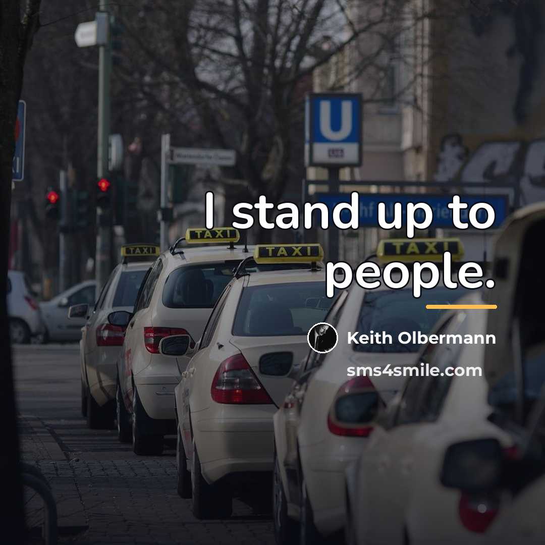 “I stand up to people.…” quote by Keith Olbermann