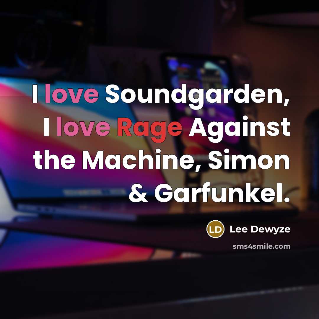 “I love Soundgarden, I love Rage Against the Machine, Simon…” quote by Lee DeWyze