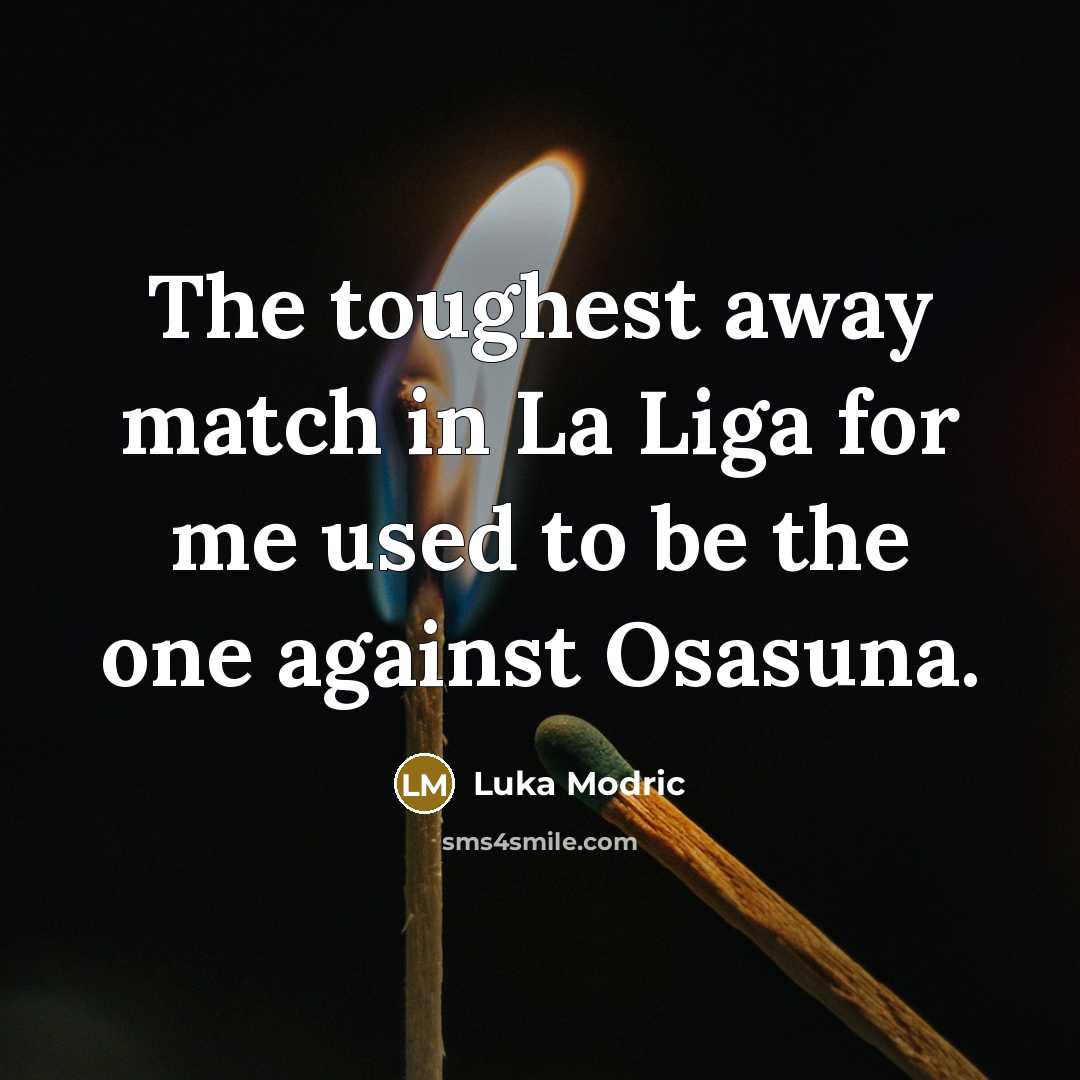 “The toughest away match in La Liga for me used…” quote by Luka Modric