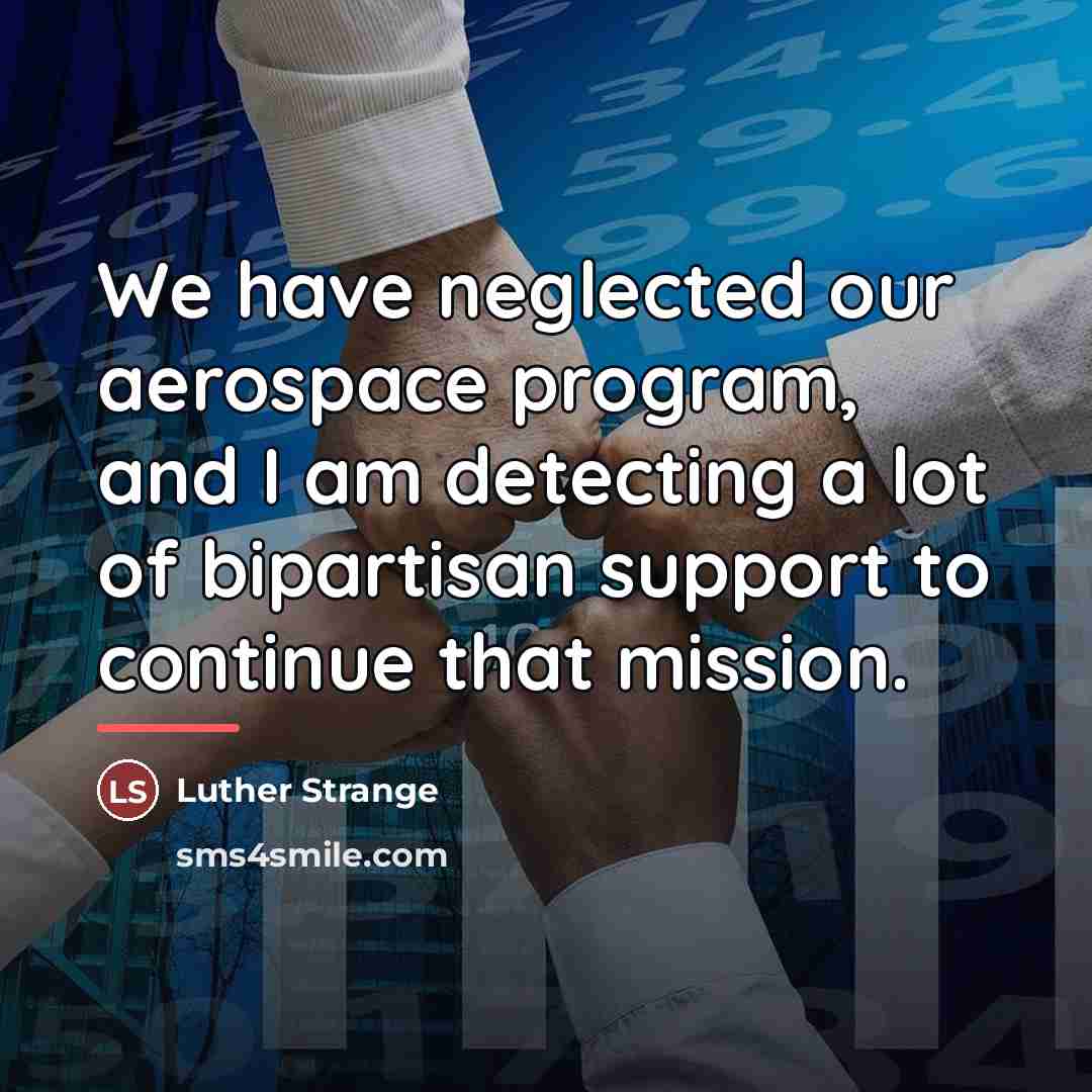 “We have neglected our aerospace program, and I am detecting…” quote by Luther Strange