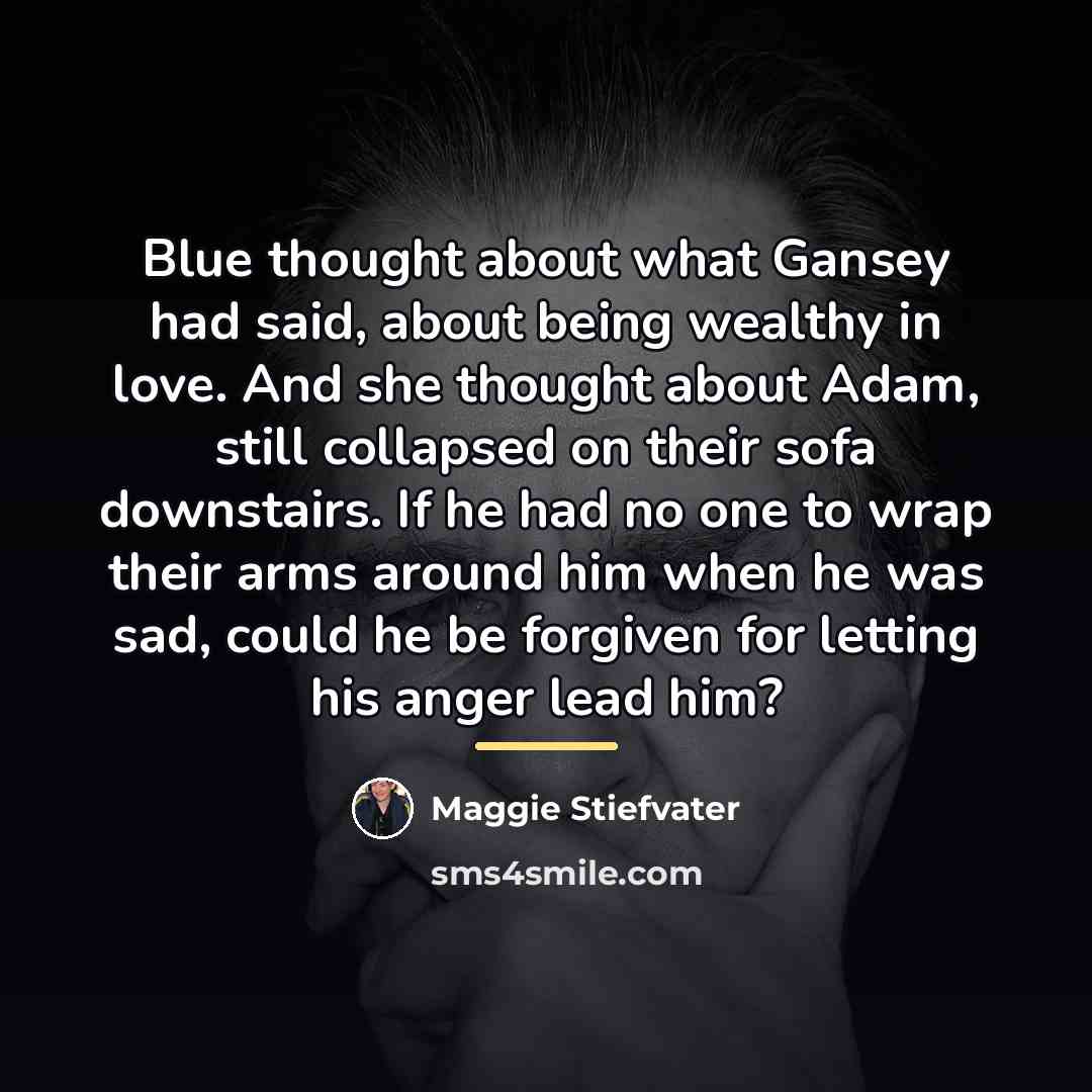 “Blue thought about what Gansey had said, about being wealthy…” quote by Maggie Stiefvater