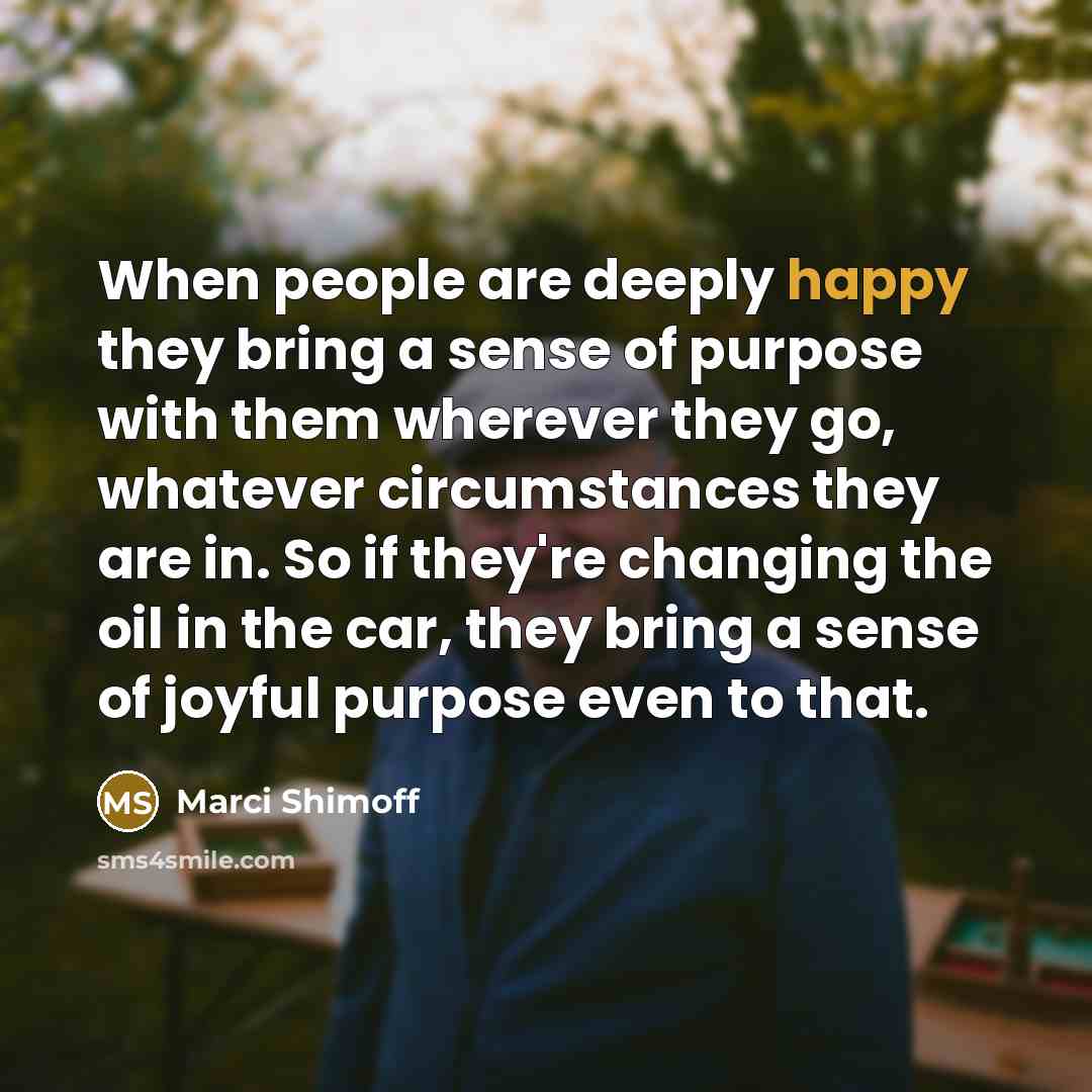 “When people are deeply happy they bring a sense of…” quote by Marci Shimoff