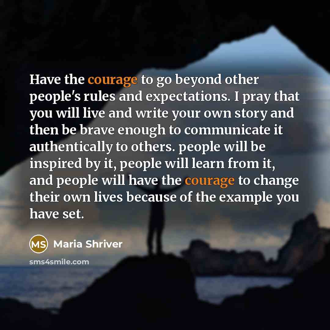“Have the courage to go beyond other people's rules and…” quote by Maria Shriver