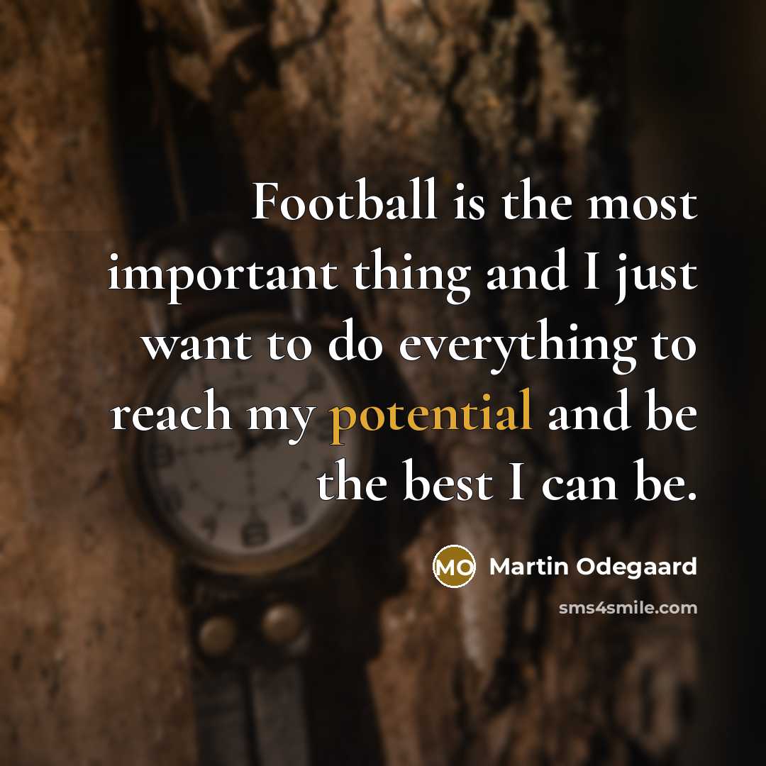 “Football is the most important thing and I just want…” quote by Martin Odegaard