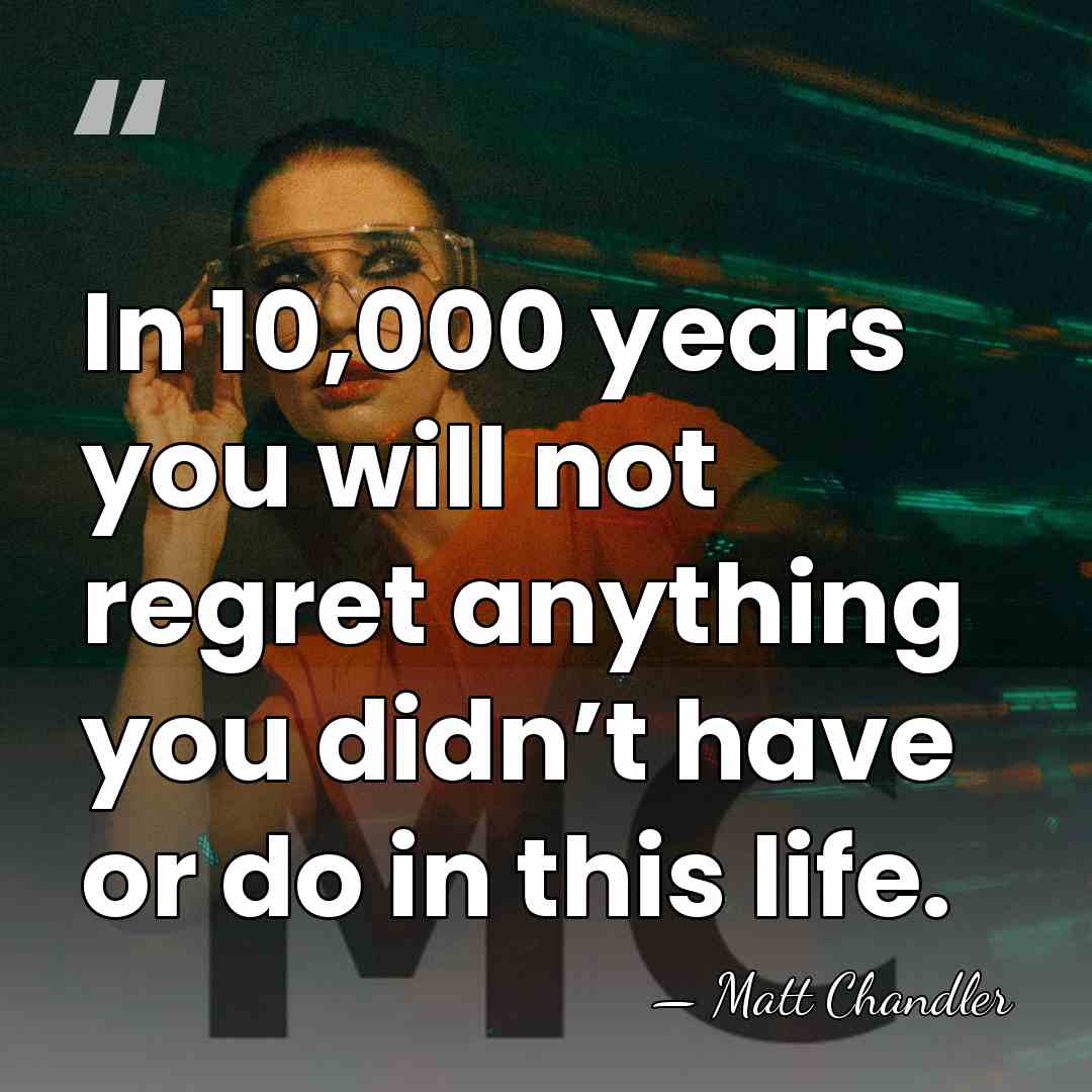 In 10,000 years you will not regret anything you didn’t have or&hellip; - Matt Chandler