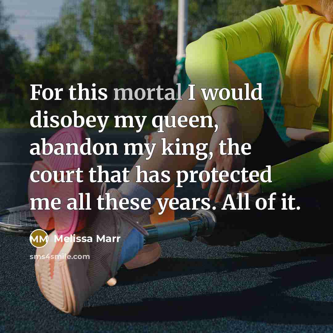 “For this mortal I would disobey my queen, abandon my…” quote by Melissa Marr