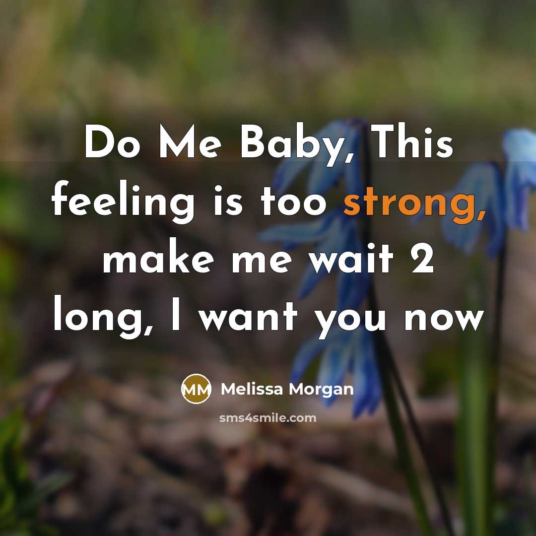 “Do Me Baby, This feeling is too strong, make me…” quote by Melissa Morgan