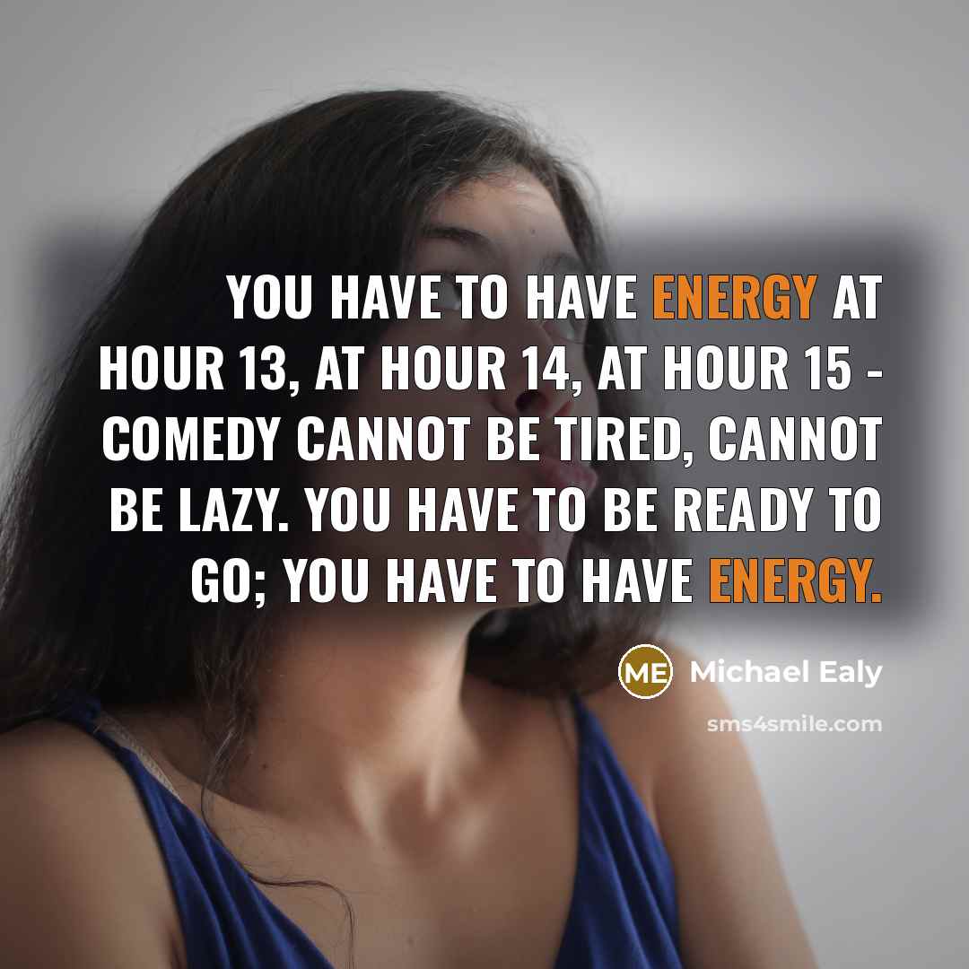 “You have to have energy at hour 13, at hour…” quote by Michael Ealy