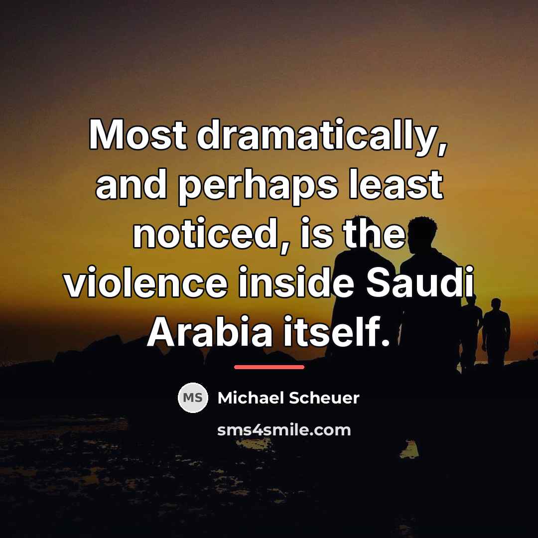 “Most dramatically, and perhaps least noticed, is the violence inside…” quote by Michael Scheuer