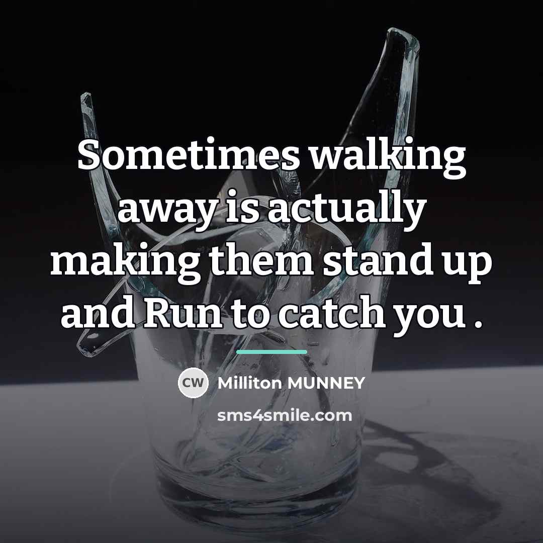 “Sometimes walking away is actually making them stand up and…” quote by Milliton MUNNEY