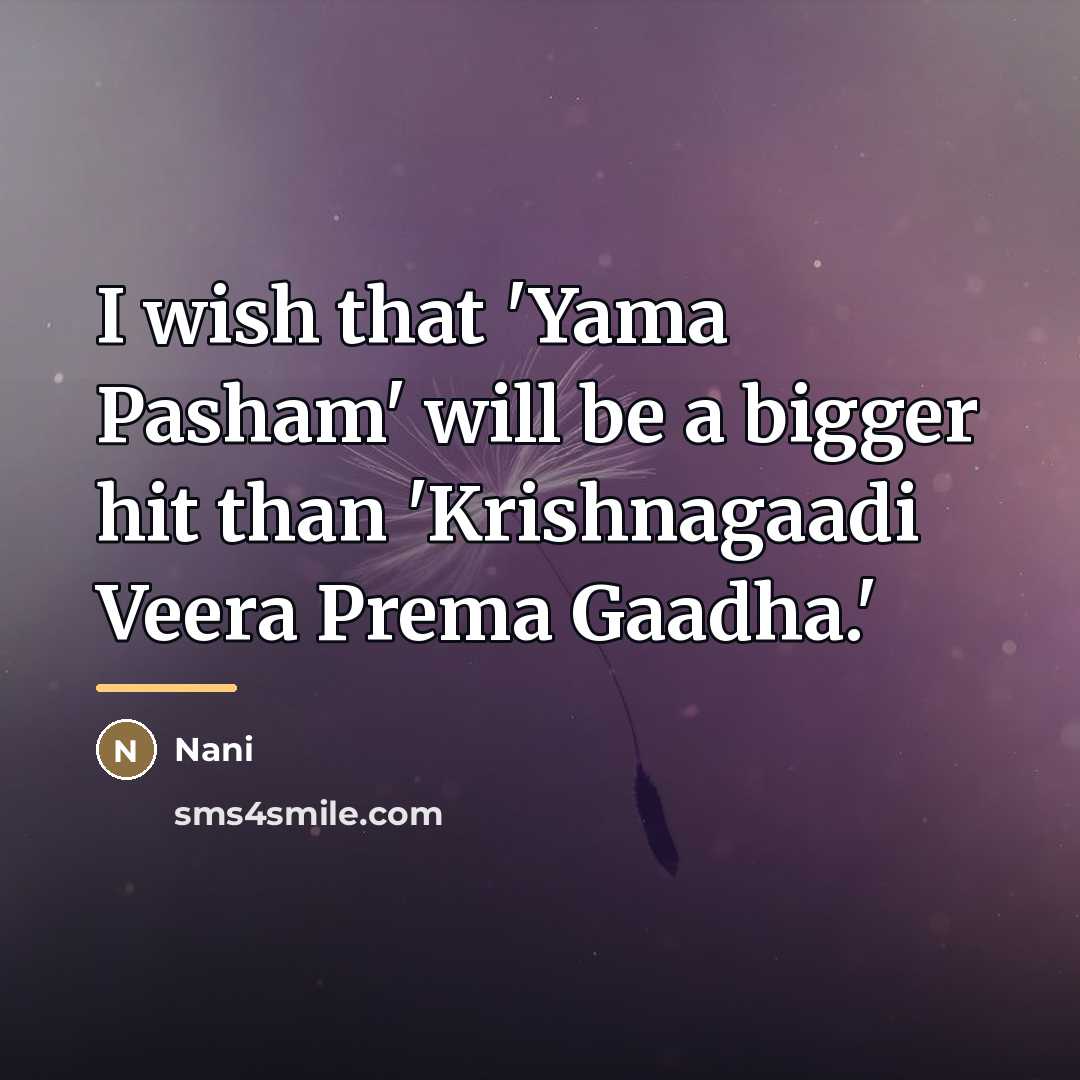 “I wish that 'Yama Pasham' will be a bigger hit…” quote by Nani