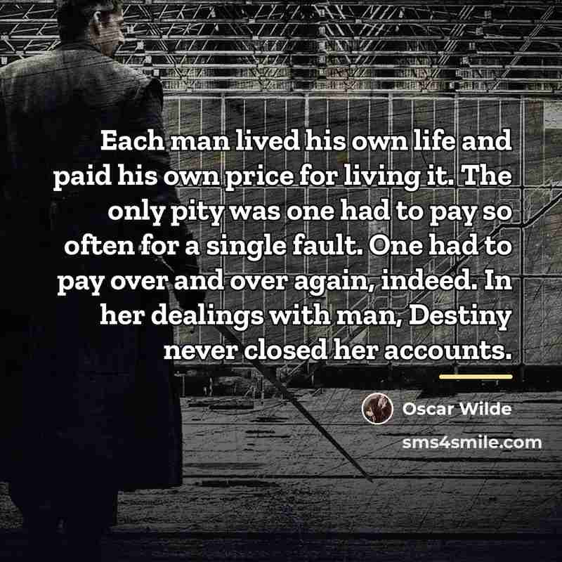 “Each man lived his own life and paid his own…” quote by Oscar Wilde