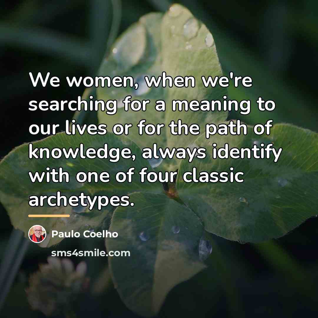 “We women, when we're searching for a meaning to our…” quote by Paulo Coelho