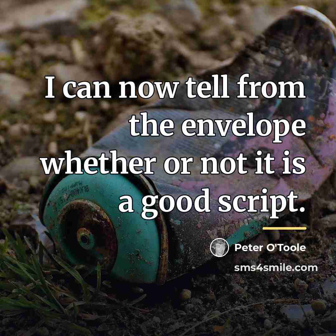 “I can now tell from the envelope whether or not…” quote by Peter O'Toole