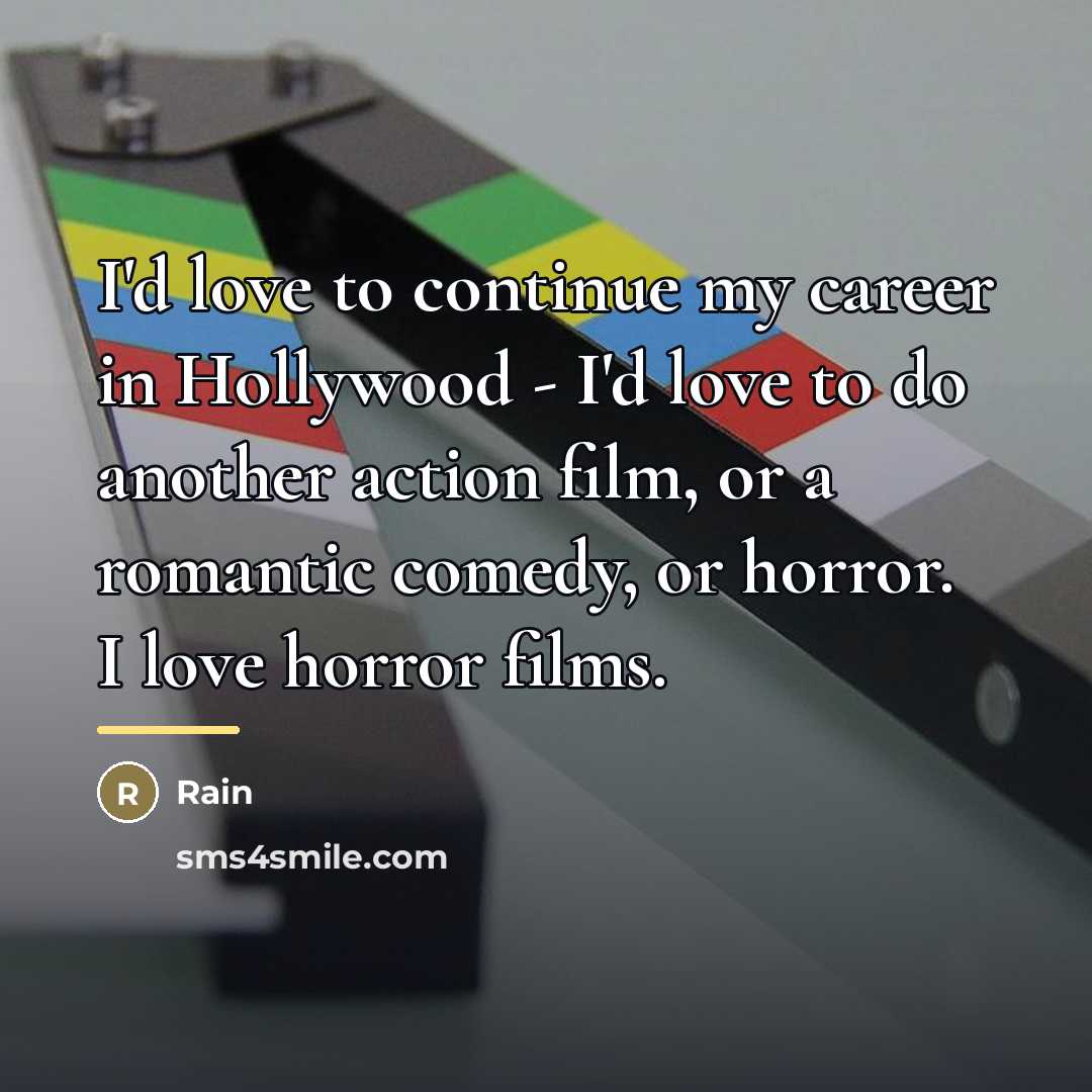 “I'd love to continue my career in Hollywood - I'd…” quote by Rain