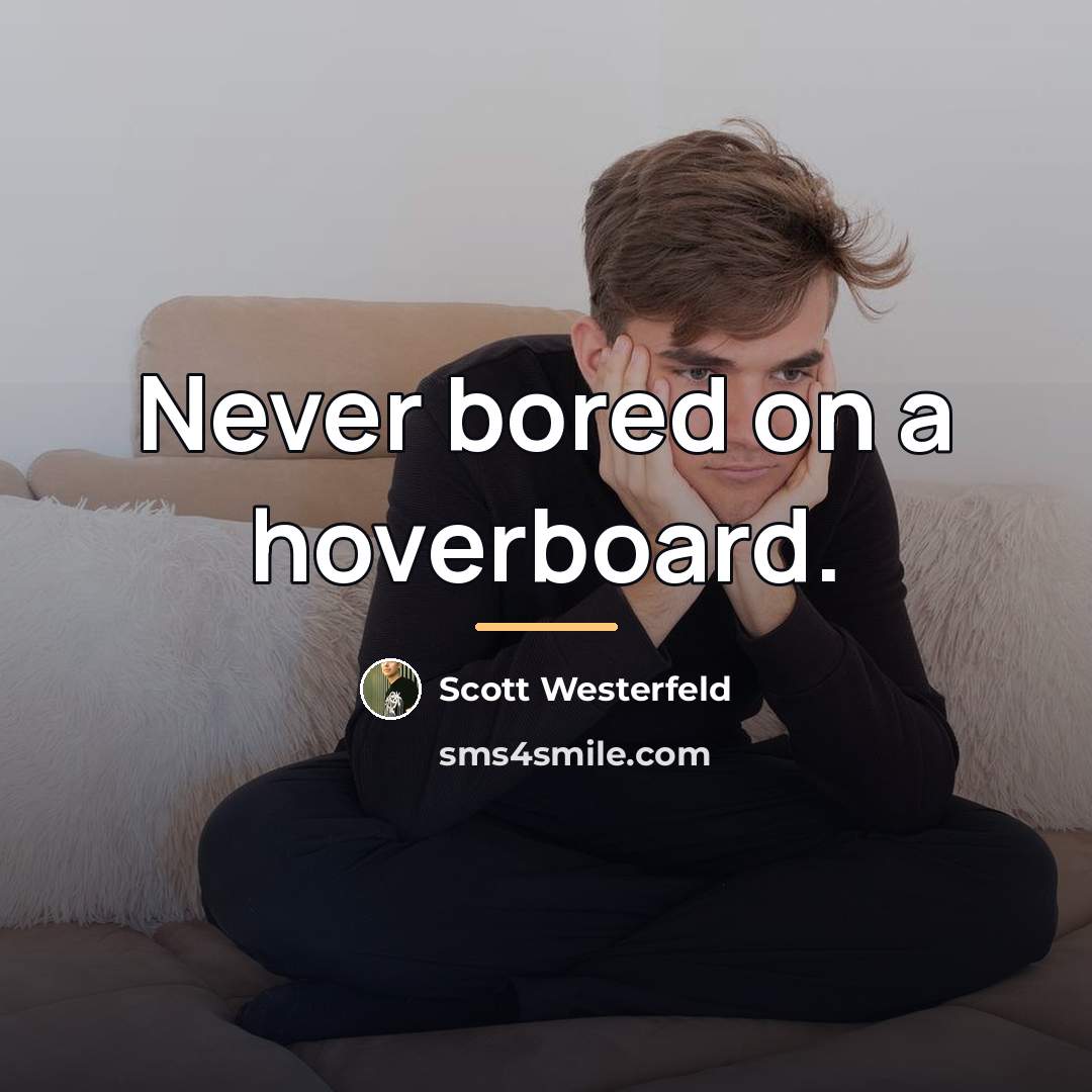 “Never bored on a hoverboard.…” quote by Scott Westerfeld