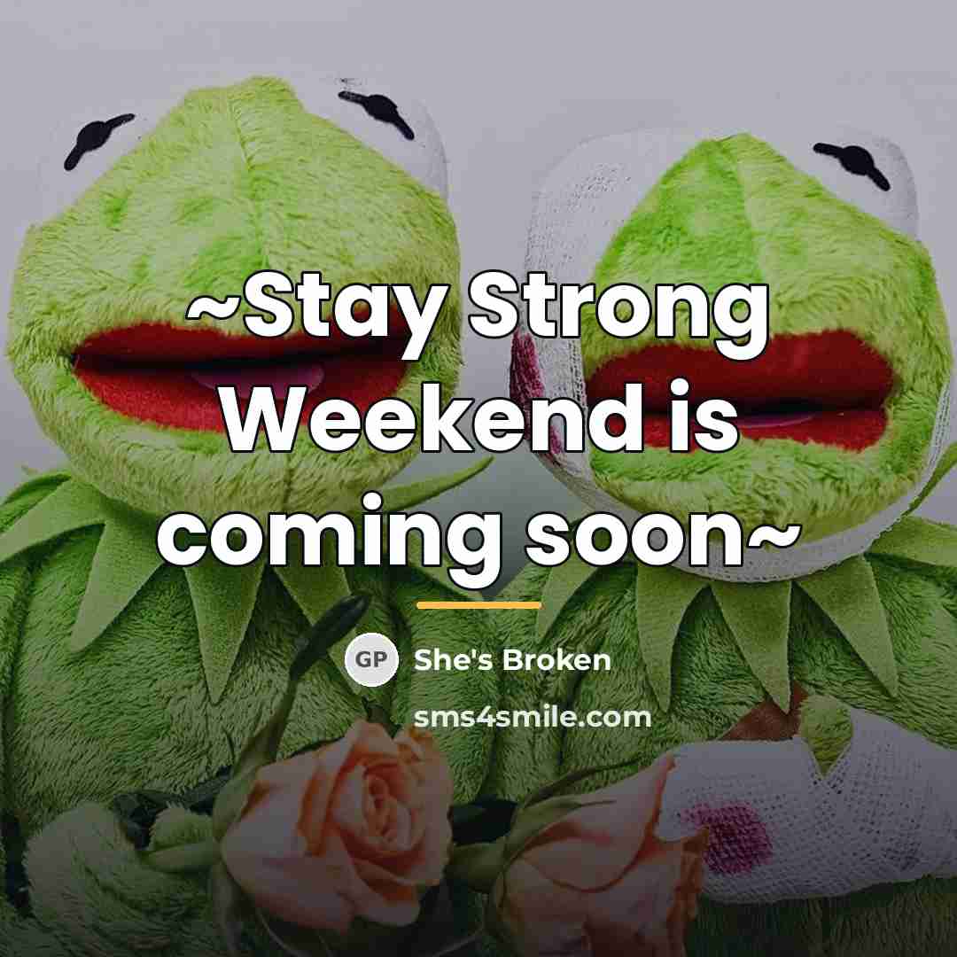 “~Stay Strong Weekend is coming soon~…” quote by She's Broken