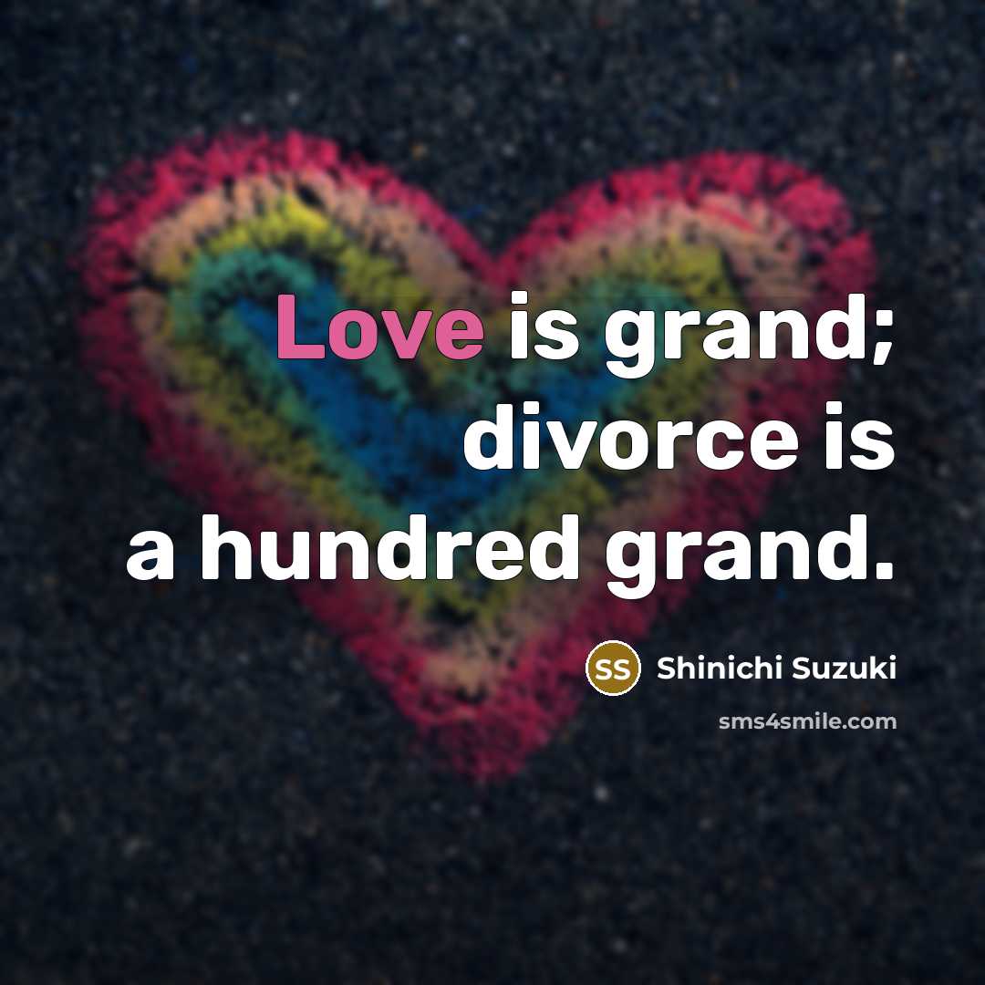 “Love is grand; divorce is a hundred grand.…” quote by Shinichi Suzuki