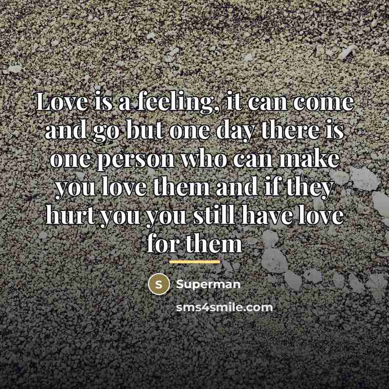 “Love is a feeling, it can come and go but…” quote by Superman