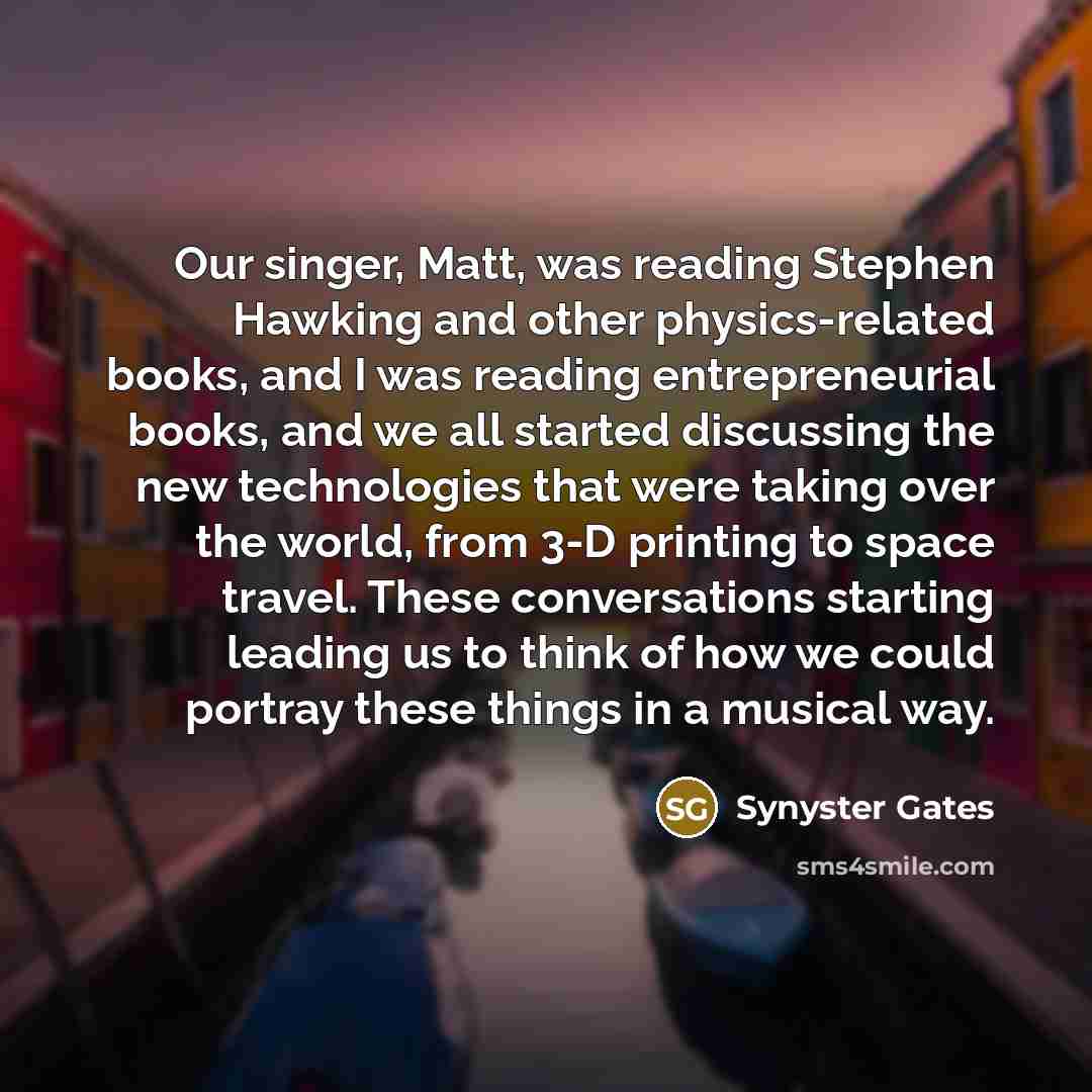 “Our singer, Matt, was reading Stephen Hawking and other physics-related…” quote by Synyster Gates