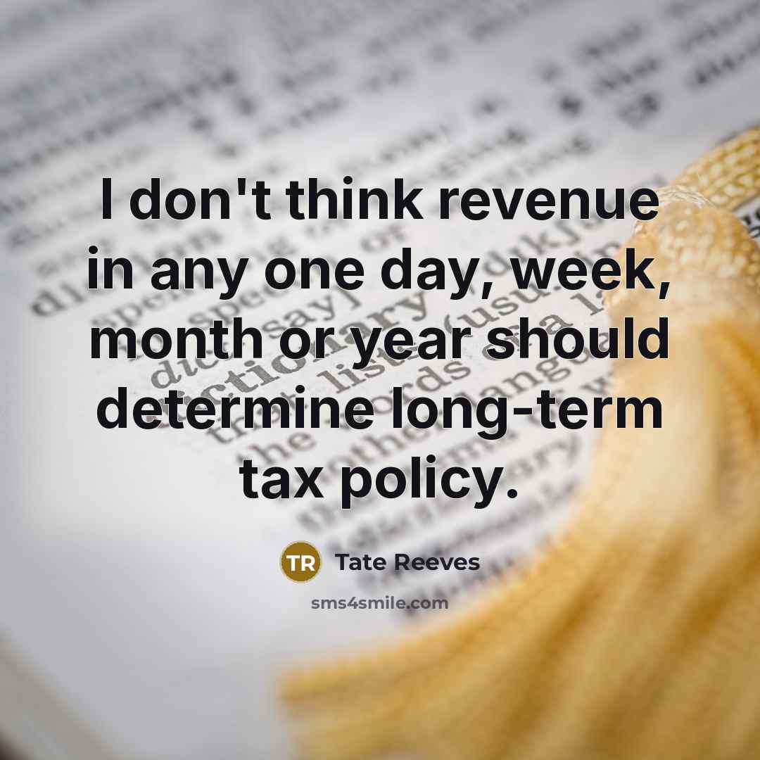 “I don't think revenue in any one day, week, month…” quote by Tate Reeves