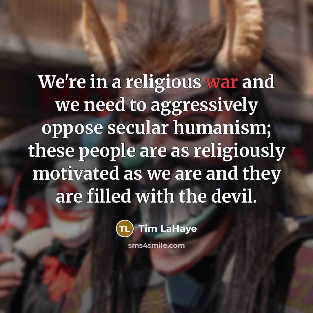 “We're in a religious war and we need to aggressively…” quote by Tim LaHaye