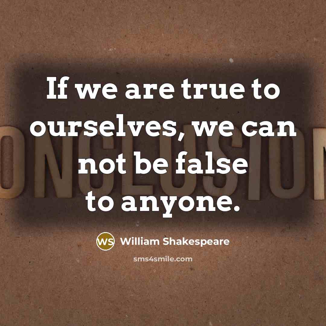 “If we are true to ourselves, we can not be…” quote by William Shakespeare