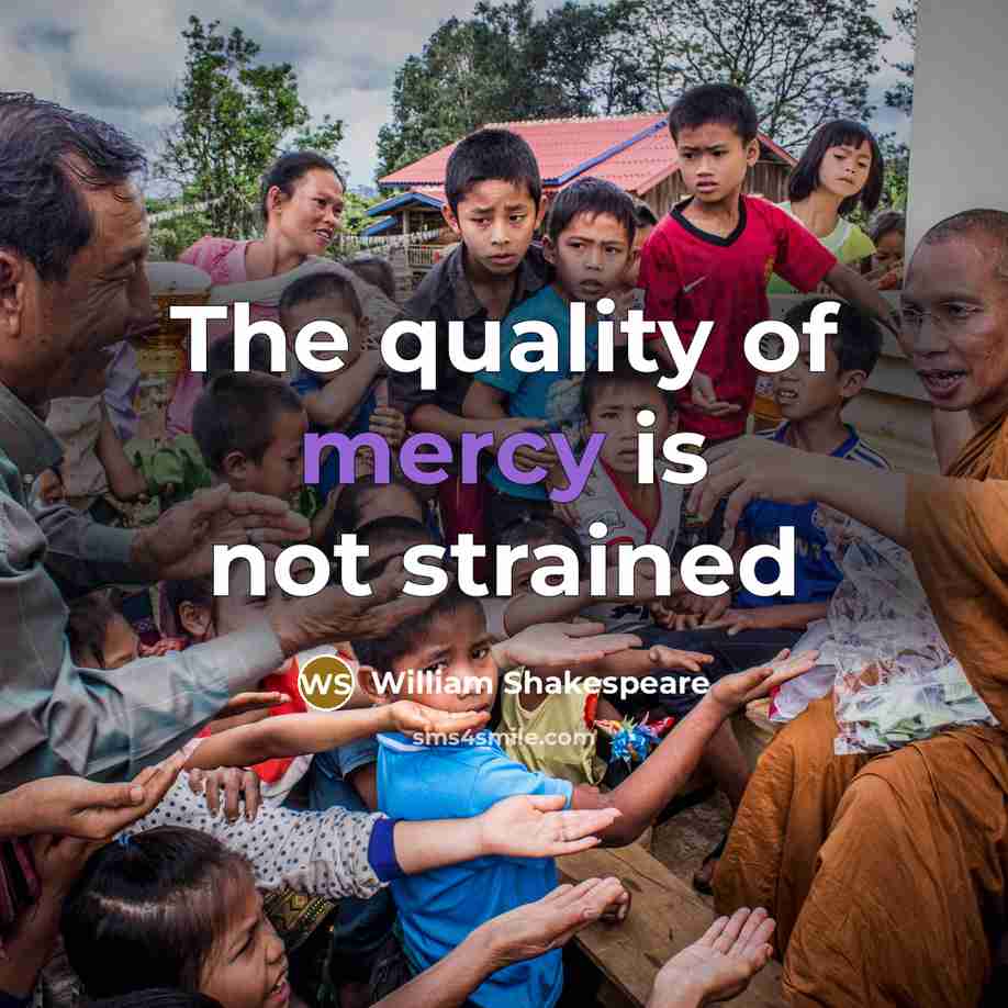 “The quality of mercy is not strained…” quote by William Shakespeare