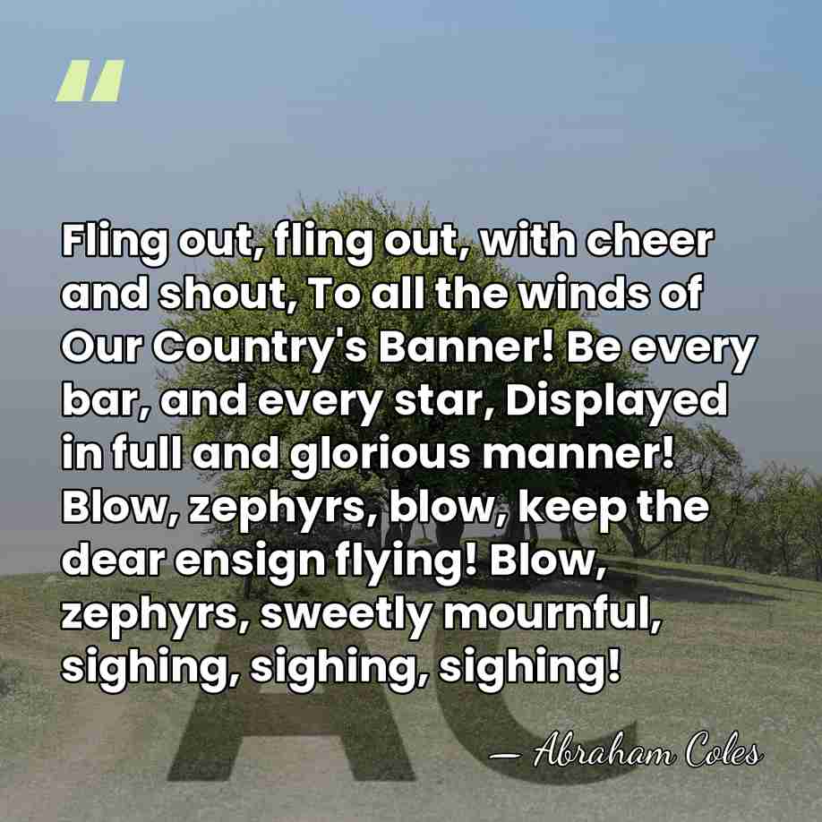Fling out, fling out, with cheer and shout, To all the winds&hellip; - Abraham Coles