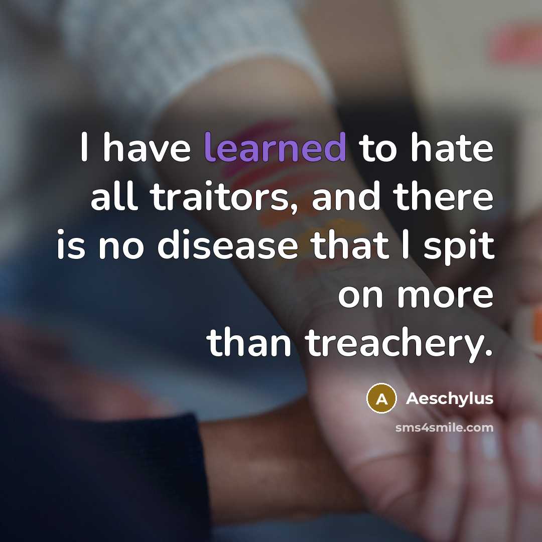 “I have learned to hate all traitors, and there is…” quote by Aeschylus