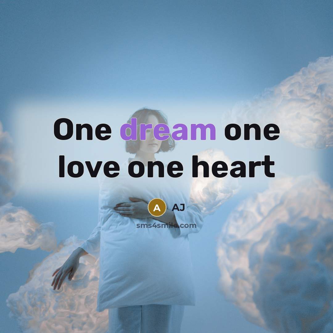 “One dream one love one heart…” quote by AJ