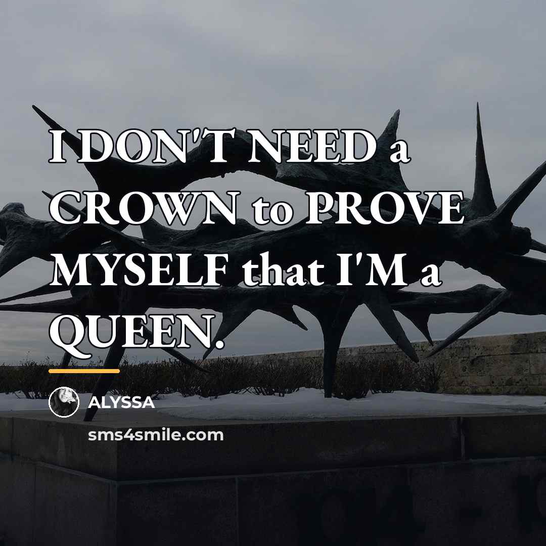 “I DON'T NEED a CROWN to PROVE MYSELF that I'M…” quote by ALYSSA