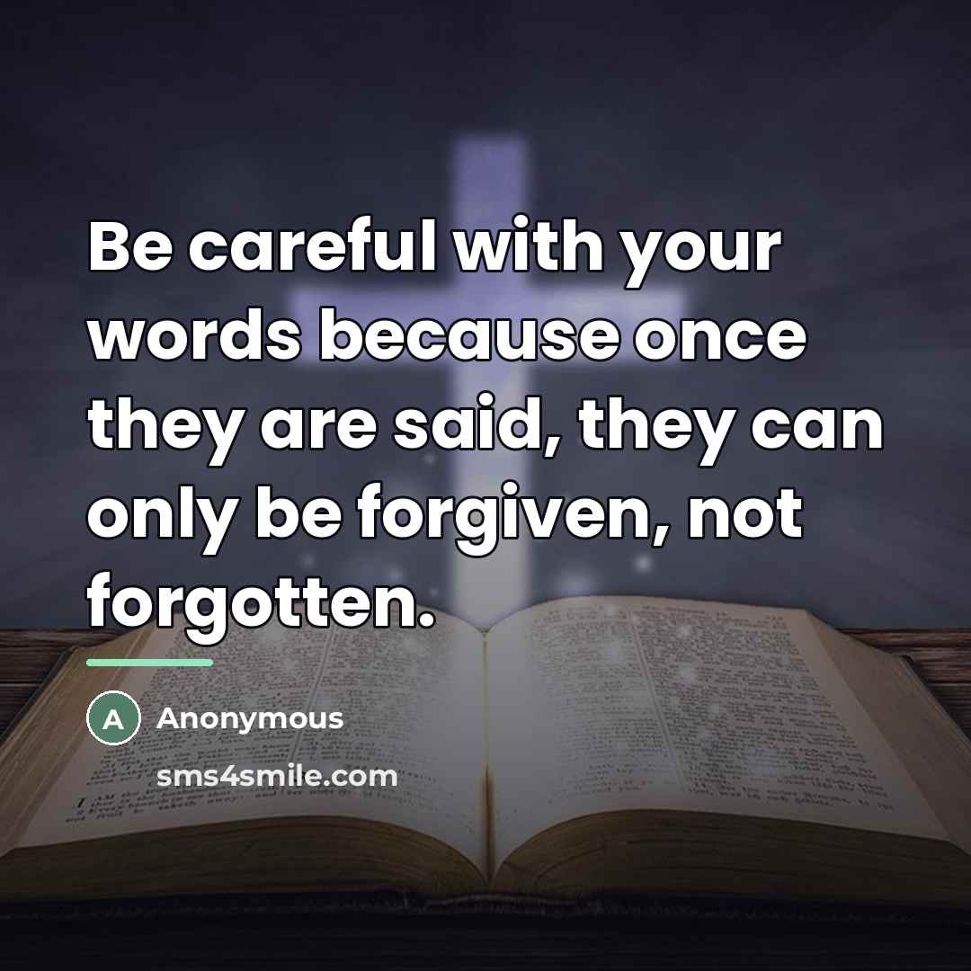 “Be careful with your words because once they are said,…” quote by Anonymous